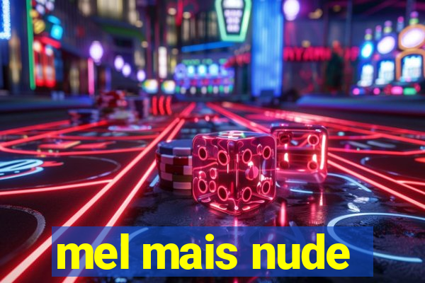 mel mais nude